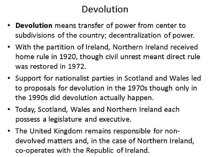 Devolution Devolution means transfer of power from center to subdivisions of the country; decentralization